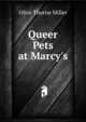 Queer Pets at Marcy's, Olive Thorne Miller 