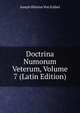 Doctrina Numorum Veterum, Volume 7 (Latin Edition), Joseph Hilarius von Eckhel 