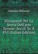 Documenti Per La Storia Dell'arte Senese: Secoli Xv. E XVI (Italian Edition), Gaetano Milanesi 