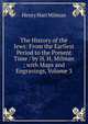 The History of the Jews: From the Earliest Period to the Present Time / by H. H. Milman ; with Maps and Engravings, Volume 3, Henry Hart Milman 