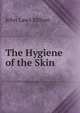 The Hygiene of the Skin, John Laws Milton 