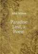 Paradise Lost, a Poem, Milton John 
