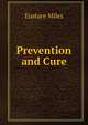 Prevention and Cure, Eustace Miles 