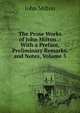 The Prose Works of John Milton .: With a Preface, Preliminary Remarks, and Notes, Volume 3, Milton John 