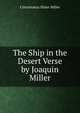 The Ship in the Desert Verse by Joaquin Miller, Cincinnatus Hiner Miller 