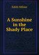 A Sunshine in the Shady Place, Edith Milner 