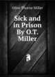 Sick and in Prison By O.T. Miller., Olive Thorne Miller 