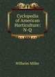 Cyclopedia of American Horticulture: N-Q, Miller, Wilhelm, b. 1869 