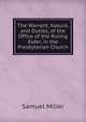 The Warrant, Nature, and Duties, of the Office of the Ruling Elder, in the Presbyterian Church, Miller, Samuel 