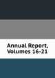 Annual Report, Volumes 16-21, 