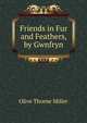 Friends in Fur and Feathers, by Gwnfryn, Olive Thorne Miller 