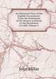 An Historical View of the English Government: From the Settlement of the Saxons in Britain to the Revolution in L688, Volume 2, John Millar 