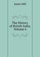 The History of British India, Volume 6, James Mill 