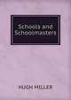 Schools and Schoolmasters, Miller Hugh 