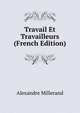 Travail Et Travailleurs (French Edition), Alexandre Millerand 