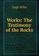 Works: The Testimony of the Rocks, Miller Hugh 