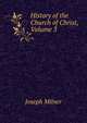 History of the Church of Christ, Volume 3, Joseph Milner 