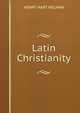 Latin Christianity, Henry Hart Milman 
