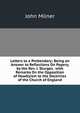 Letters to a Prebendary: Being an Answer to Reflections On Popery, by the Rev. J. Sturges . with Remarks On the Opposition of Hoadlyism to the Doctrines of the Church of England, Milner, John 