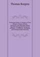 Protestant Union: A Treatise of True Religion, Heresy, Schism, Toleration, and What Best Means May Be Used Against the Spread of Popery ; to Which Is . Principals, and Unimpeachable Sincerity, Thomas Burgess 