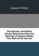 The Danites: And Other Choice Selections from the Writings of Joaquin Miller, "The Poet of the Sierras" ., Miller Joaquin 