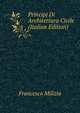 Principj Di Architettura Civile (Italian Edition), Francesco Milizia 