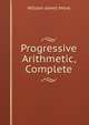Progressive Arithmetic, Complete, William J. Milne 