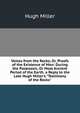 Voices from the Rocks; Or, Proofs of the Existence of Man: During the Pal?ozoic, Or Most Ancient Period of the Earth. a Reply to the Late Hugh Miller's "Testimony of the Rocks"., Miller Hugh 