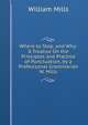 Where to Stop, and Why: A Treatise On the Principles and Practice of Punctuation, by a Profesisonal Grammarian W. Mills., William Mills 