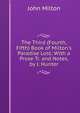 The Third (Fourth, Fifth) Book of Milton's Paradise Lost: With a Prose Tr. and Notes, by J. Hunter, Milton John 