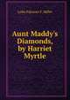 Aunt Maddy's Diamonds, by Harriet Myrtle, Lydia Falconer F. Miller 
