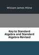 Key to Standard Algebra and Standard Algebra-Revised, William J. Milne 