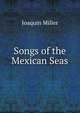 Songs of the Mexican Seas, Miller Joaquin 