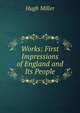 Works: First Impressions of England and Its People, Miller Hugh 