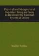 Physical and Metaphysical Inquiries: Being an Essay to Inculcate the Rational System of Deism, Walter Miller 