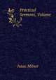 Practical Sermons, Volume 3, Isaac Milner 