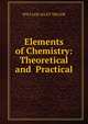 Elements of Chemistry: Theoretical and Practical, WILLIAM ALLEY MILLER 