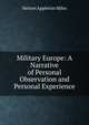 Military Europe: A Narrative of Personal Observation and Personal Experience, Nelson Appleton Miles 
