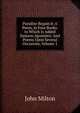 Paradise Regain'd: A Poem, in Four Books. to Which Is Added Samson Agonistes: And Poems Upon Several Occasions, Volume 1, Milton John 