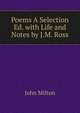 Poems A Selection Ed. with Life and Notes by J.M. Ross, Milton John 