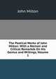 The Poetical Works of John Milton: With a Memoir and Critical Remarkds On His Genius and Writings, Volume 1, Milton John 