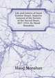 Life and Letters of Janet Erskine Stuart, Superior General of the Society of the Sacred Heart, 1857-1914: By Maud Monahan, Maud Monahan 