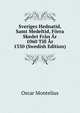 Sveriges Hednatid, Samt Medeltid, Forra Skedet Fran Ar 1060 Till Ar 1350 (Swedish Edition), Oscar Montelius 