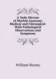 A Vade-Mecum of Morbid Anatomy, Medical and Chirurgical: With Pathological Observations and Symptoms, William Money 