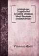 Aristodemo: Tragedia Del Cavaliere Vincenzo Monti Ferrarese (Italian Edition), Vincenzo Monti 