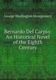 Bernardo Del Carpio: An Historical Novel of the Eighth Century, George Washington Montgomery 
