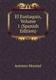 El Eustaquio, Volume 1 (Spanish Edition), Antonio Montiel 