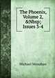 The Phoenix, Volume 2,&Nbsp;Issues 3-4, Michael Monahan 