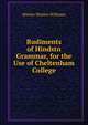 Rudiments of Hindstn Grammar, for the Use of Cheltenham College, Monier-Williams Monier 