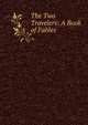 The Two Travelers: A Book of Fables, 